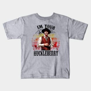 I'm Your Huckleberry Kids T-Shirt